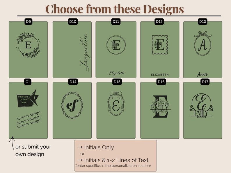 May include: A selection of personalized design options on a green background. Designs include initials, names, and custom text options. The text "Choose from these Designs" is at the top, with options labeled D9 through D17 and C1. The bottom text reads "Initials Only or Initials & 1-2 Lines of Text".