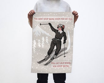 Wall Art Tea towel You Get OLd When Stop Skiing in Cotton Linen made in Montreal