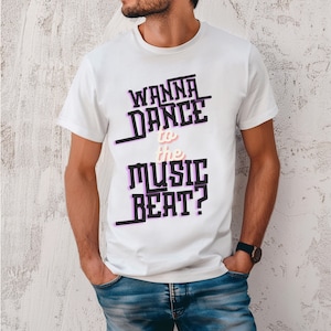 Dance to the Music Beat Tee - Quote T-shirt with Dance Saying - Unisex Shirt Great for Dancers of All Ages