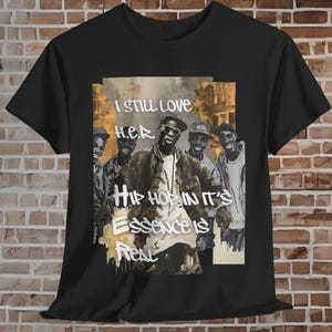 Hip-Hop I Still Love H E R Unisex Tee - Urban Streetwear, Rap Music Lover Gift, Retro Graphic Shirt, Vintage Hip Hop Clothing, Music, 1990's