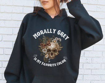 Morally Grey is my Favorite Color Hoodie | Trendy Dark Romance Reader Book Club Hooded Sweater, Smut Spicy Smutty Bookish Booktok Reading