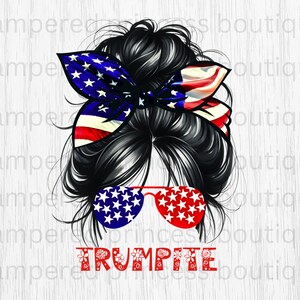 Trumpite, Trump Girl Messy Bun, Republican Mom I&#39;m a Trumpite, American Flag DIGITAL Trump Download PNG Sublimation Image Resolution 300 DPI