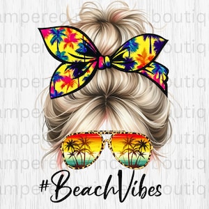 Beach Vibes Summer Messy Bun Blonde Mom Life DIGITAL png Sublimation Image Vacation Palm Tree 300 DPI High Resolution Commercial Use OK