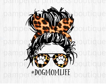 Dog Mom Life Messy Bun Messy Bun Dog Mom Life PNG Sublimation DIGITAL Image Dog Mama High Resolution 300 DPI