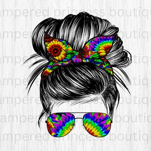Sunflower Tie Dye Messy Bun Life PNG Sublimation Tie Dye DIGITAL Image High Resolution Commercial Use ok