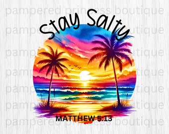 Stay Salty Matthew 5:13 DIGITAL PNG Sunset Ocean Christian Bible Affirmation Bible   Inspirational High Resolution Sublimation Download
