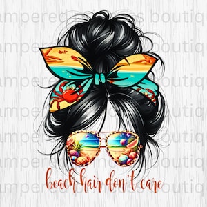 Beach Hair Don&#39;t Care Messy Bun Mom Life DIGITAL Download png Sublimation Image Sandy Beach Vacation 300 DPI High Resolution Commercial Use