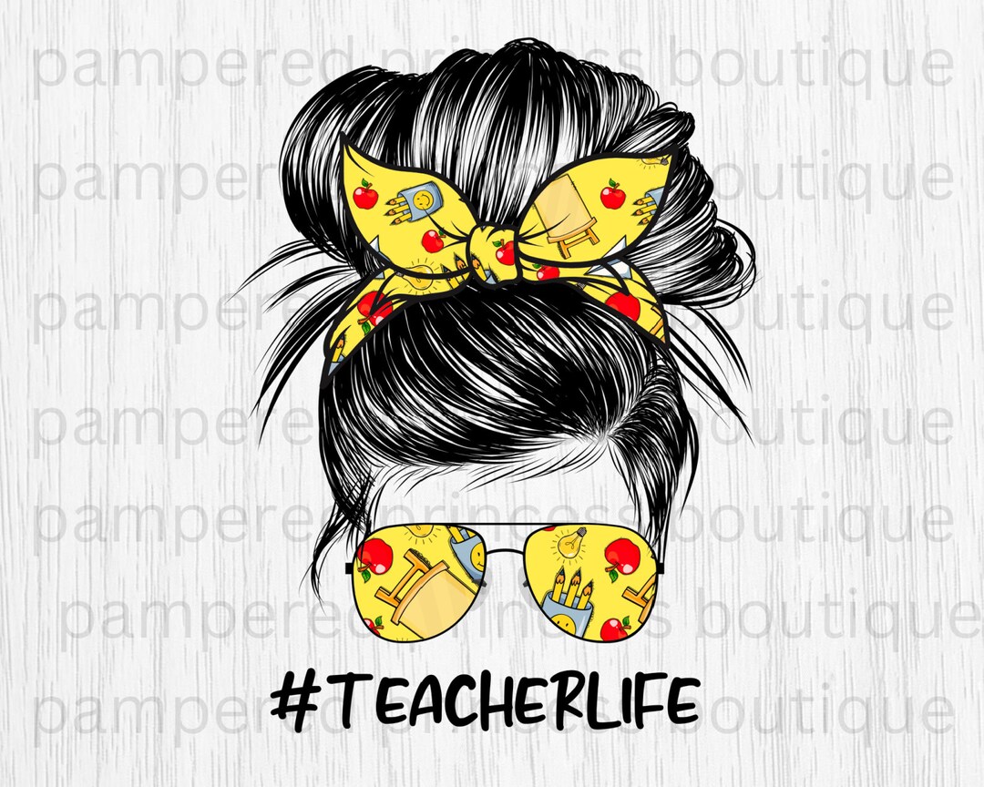 School Teacher Messy Bun Teacher Life Mom Life Teacher Life PNG ...