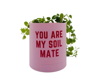 You Are My Soil Mate Planter | 3D Printed Valentine's Gift for Plant Lovers & Couples