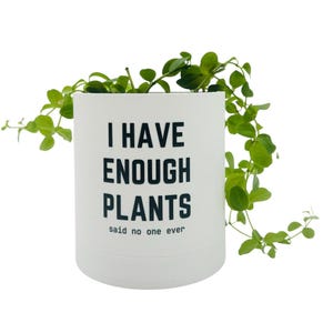 I Have Enough Plants 3D-Printed Planter with Drip Tray