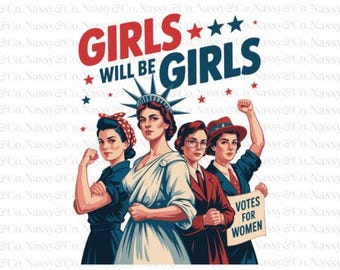 Patriotische feministische 4. Juli PNG: Girls Will Be Girls (Digital Download