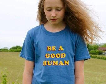 Be A Good Human Unisex T shirt for Adults and Children