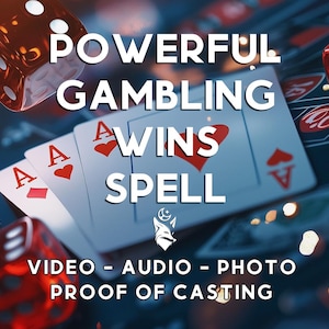 May include: An image featuring playing cards with Ace of Hearts, dice, and the text "POWERFUL GAMBLING WINS SPELL". The image also includes the text "VIDEO - AUDIO - PHOTO PROOF OF CASTING". The overall theme is related to gambling and spells.