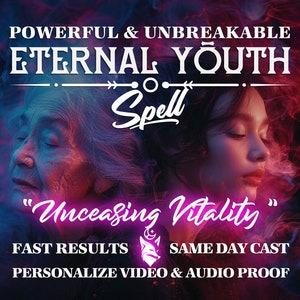 POWERFUL ETERNAL YOUTH Spell, Slow Aging Spell, Reverse Aging Spell, Spell of Youth, Good Karma Spell, Same Day Cast, Fast Results