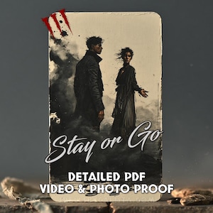 May include: A rectangular card featuring a dark, ink-wash style illustration of two figures standing in a misty landscape. The text "Stay or Go" is written in white script, with "DETAILED PDF" and "VIDEO & PHOTO PROOF" printed below.