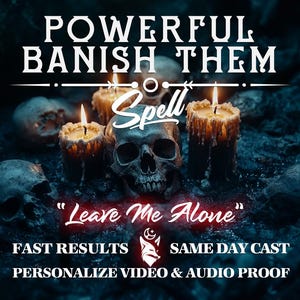 Powerful Banish Spell - Potent Energy to Remove Negative Influences & Get the Peace You Deserve