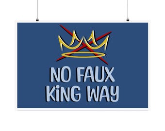 No Faux King Way Protest Poster: Anti-Trump Resistance Humor, FDT Wall Art
