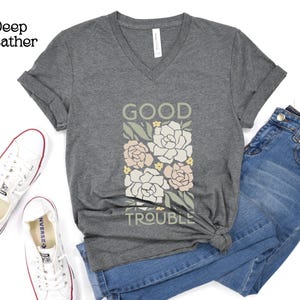 Good Trouble T-Shirt (V-Neck), John Lewis Quote, Civil Rights Anti-Trump Anti-Maga, Fight the Oligarchy, Subtle FDT Protest Resist Tee-Shirt