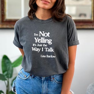 Lisa Barlow Shirt, Lisa Barlow Quote, RHOSLC Lisa Barlow Tshirt, Lisa Barlow Gift, Real Housewives of Salt Lake City Tee, Bravo RHOSLC Merch, Bravoholic Lisa Barlow Fan, Real Housewives SLC, Im Not Yelling Its Just the Way I Talk, Lisa Barlow Tshirt