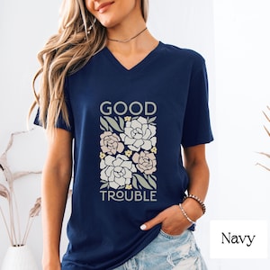 Good Trouble T-Shirt (V-Neck), John Lewis Quote, Civil Rights Anti-Trump Anti-Maga, Fight the Oligarchy, Subtle FDT Protest Resist Tee-Shirt