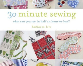 30 Minute Sewing by Heather M Love