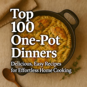 100 One-Pot Dinner Recipes PDF | Quick Easy Meals for Families, Couples & Busy People | Healthy Comfort Food Digital Cookbook