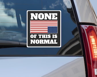 None of This is Normal Distress Flag Sticker | Anti Fascism | Anti Trump Decal | Political Bumper Sticker | Resistance Liberal Activism