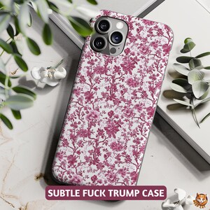 Subtle Fuck Trump Phone Case | Floral Pink Chinoiserie Cover for iPhone 17 16 15 14 Pro Max Plus Samsung Galaxy S26 S25 S24 S23 S22 S21 S20