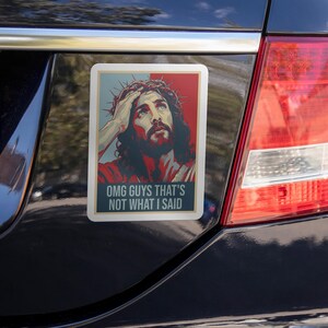 Funny Jesus Bumper Sticker, Not What I Said Meme Sticker, Liberal Christian Decal, Anti Fascism, Anti MAGA, Liberal Activism, Window Decal
