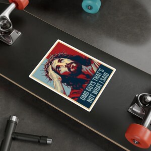 Funny Jesus Bumper Sticker, Not What I Said Meme Sticker, Liberal Christian Decal, Anti Fascism, Anti MAGA, Liberal Activism, Window Decal