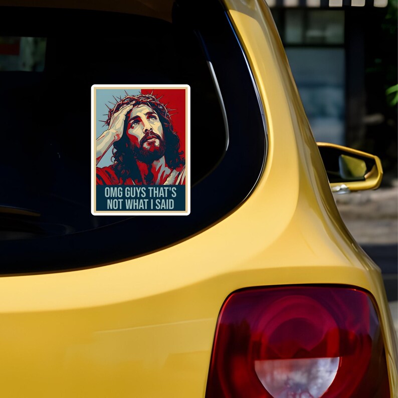 Funny Jesus Bumper Sticker, Not What I Said Meme Sticker, Liberal Christian Decal, Anti Fascism, Anti MAGA, Liberal Activism, Window Decal