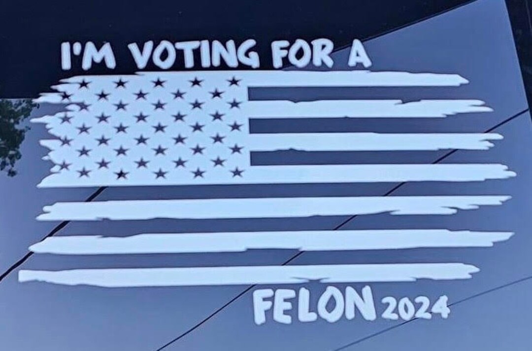 I'm Voting for a Felon 2024 Window Decal Etsy