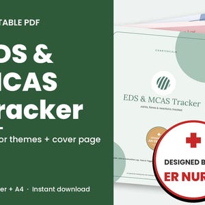 May include: A printable PDF EDS & MCAS Tracker featuring four color themes and a cover page. The document includes a log for joints, flares, and reactions, with a circular badge stating Designed by an ER Nurse in red and white.