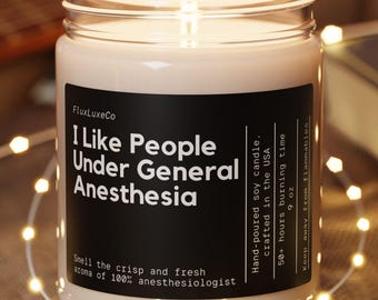 Custom Anesthesiologist Gift I Like People Under General Anesthesia Candle Anesthetist Nursing Student Doctor Funny Graduation Gift