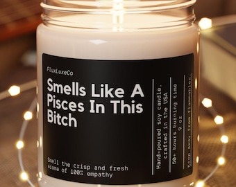 Custom Smells Like a Pisces In This Bitch Scented Candle Custom Horoscope Star Sign Candle Gift Birthday Gift For Her March February Gift