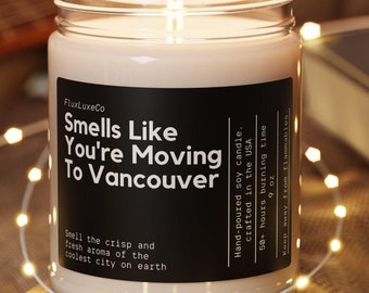 Smells Like You're Moving To Vancouver British Columbia Soy Wax Candle, Vancouver Moving Gift, Personalized Moving To Vancouver Candle,