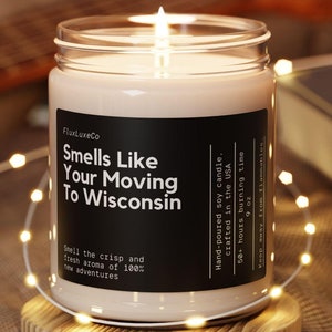 Smells Like You&#39;re Moving To Wisconsin Soy Wax Candle, Personalized Moving To Wisconsin Gift, Wisconsin Moving Gift, Custom 9oz. Candle Gift