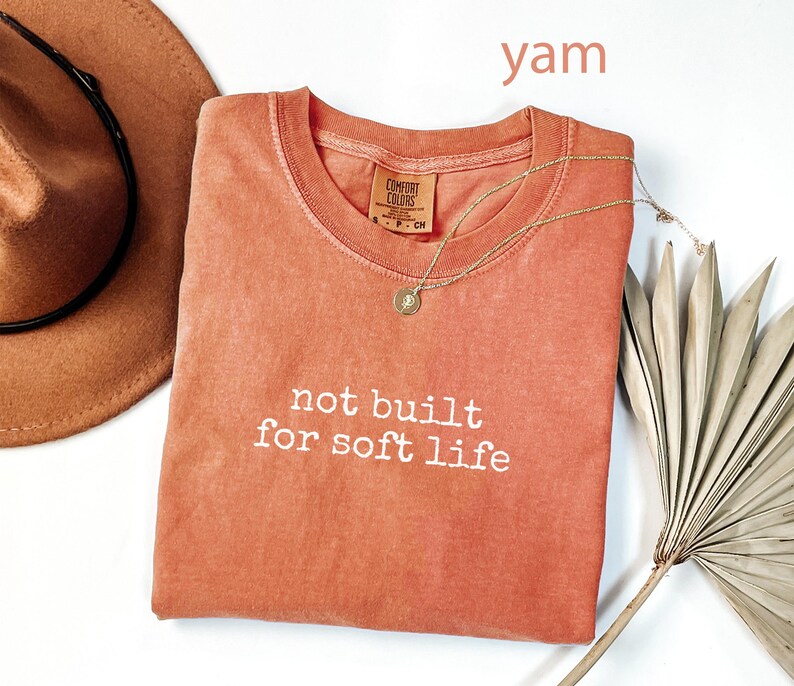 Not Built for Soft Life Shirt, Motivational T-Shirt, Inspirational Tee, Trendy Casual Wear, Positive Message Clothing, Graphic Top
