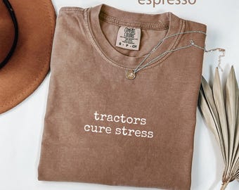 Comfort Colors® Tractor Shirt, Farm Shirt, Country Shirt, Tractor Lover Gift, Tractors Cure Stress Shirt, Funny Tractor Shirt, Farm Life