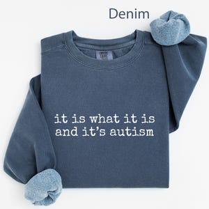 It is what it is and it’s autism sweatshirt, autism awareness shirt, unisex crewneck sweater, supportive autism tee