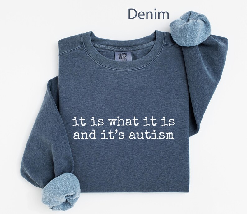 It is what it is and it’s autism sweatshirt, autism awareness shirt, unisex crewneck sweater, supportive autism tee