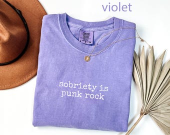 Comfort Colors® Sobriety is Punk Rock Shirt, Slogan Shirt, Funny