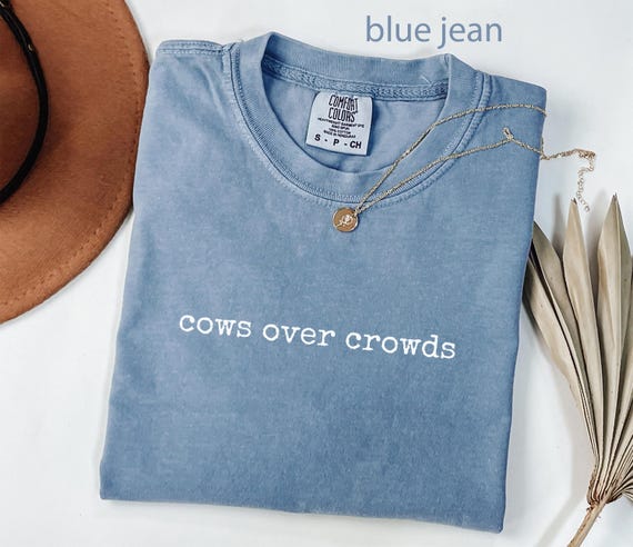 Comfort Colors® Cow Lover Shirt, Country Shirt, Cows Over Crowds, Farm Animal Shirt, Western Shirt, Funny Shirt, Graphic Tee, Women's Shirt