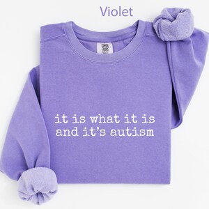 It Is What It Is And It's Autism Shirt, Autism Awareness Sweatshirt, Violet Autism Shirt, Autism Acceptance Gift, Support Autism