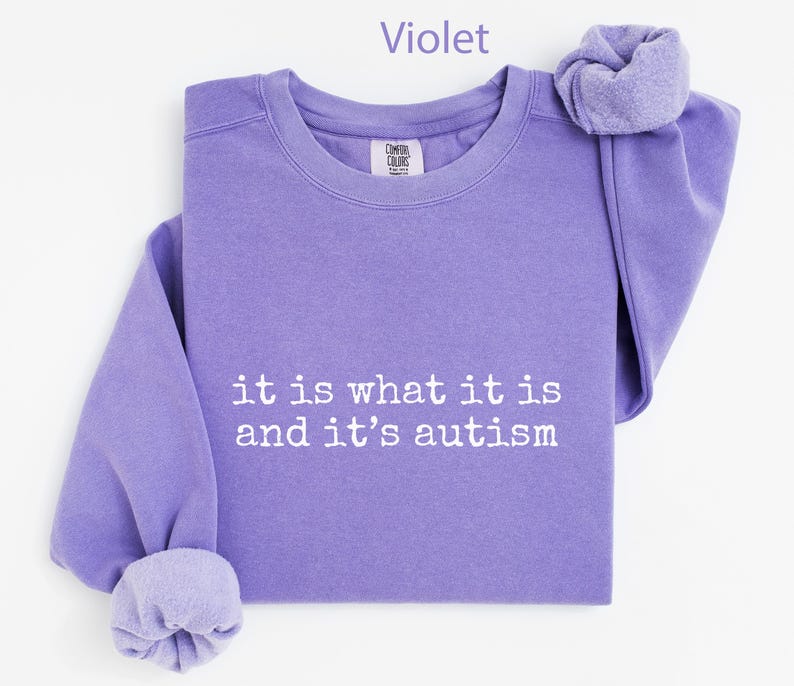 It Is What It Is And It's Autism Shirt, Autism Awareness Sweatshirt, Violet Autism Shirt, Autism Acceptance Gift, Support Autism