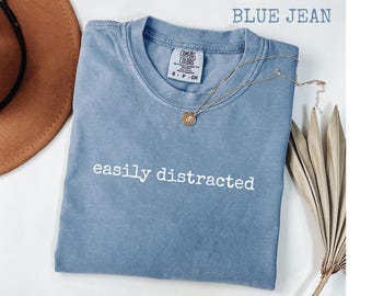 Camiseta "Fácilmente distraído" de Comfort Colors®, divertida camiseta con gráficos de TDAH para mujer y hombre, camiseta con un estado de ánimo reconocible, regalo humorístico sobre salud mental