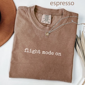 Flight mode on shirt, travel themed graphic tee, espresso color t-shirt, airplane lover gift, vacation mode top, cozy travelwear