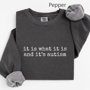 Funny Autism Awareness Shirt, It Is What It Is And It's Autism, Quirky Quote Tee, Supportive Autism Shirt, Unique Gift Idea