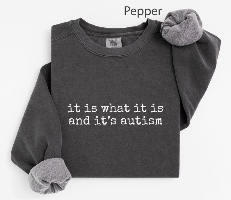 Funny Autism Awareness Shirt, It Is What It Is And It's Autism, Quirky Quote Tee, Supportive Autism Shirt, Unique Gift Idea