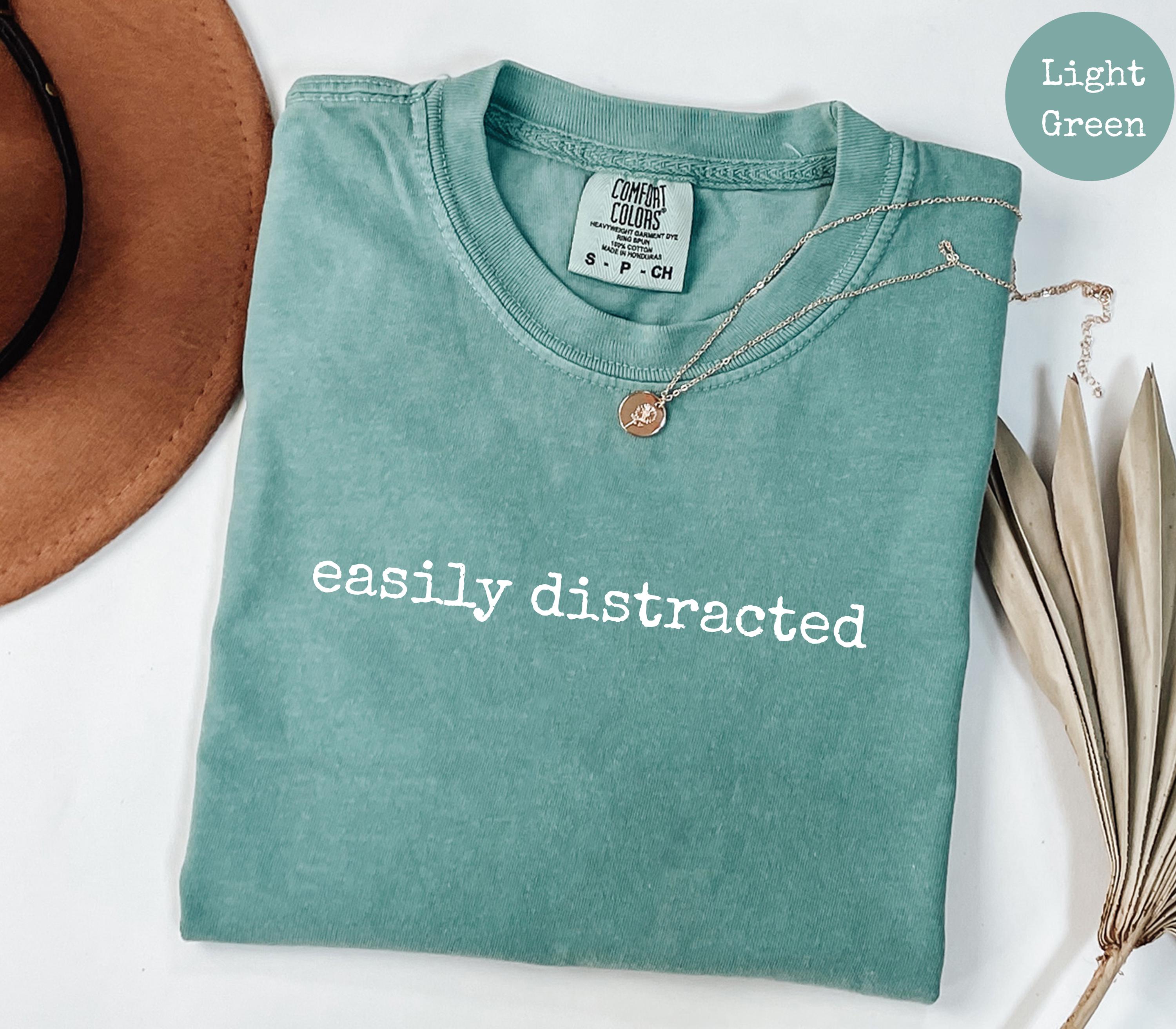 Comfort Colors® Easily Distracted T-shirt, Funny ADHD Graphic Tee